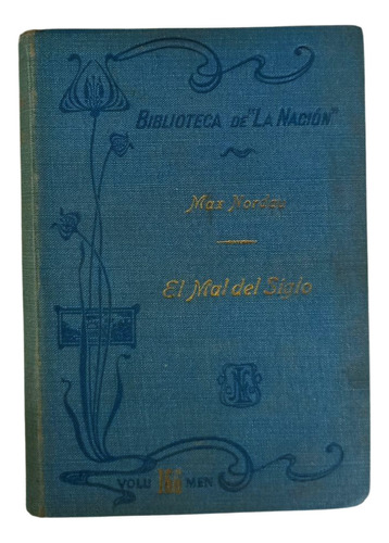 El Mal Del Siglo - Max Nordau - 1905