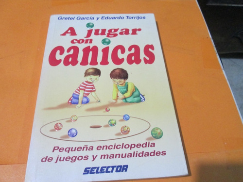 A Jugar Con Canicas, 1ra Edición Gretel García Eduardo 1998