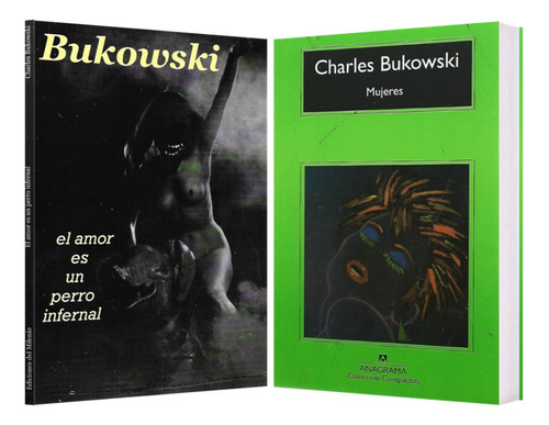 Amor Es Un Perro Infernal + Mujeres Pack 2 Libros Bukowski
