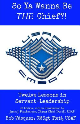 Libro So Ya Wanna Be The Chief?!: Twelve Lessons In Serva...