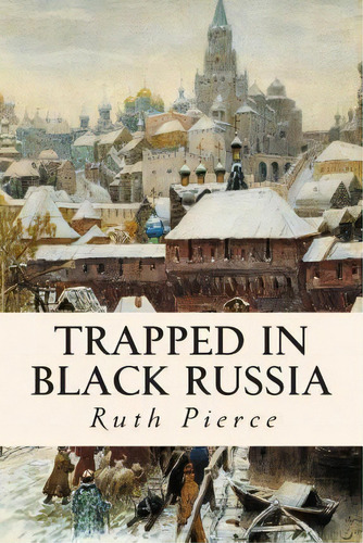 Trapped In Black Russia, De Ruth Pierce. Editorial Createspace Independent Publishing Platform, Tapa Blanda En Inglés
