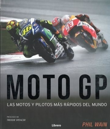 Libro Moto Gp : Las Motos Y Pilotos Mas Rapidos Del Mundo De