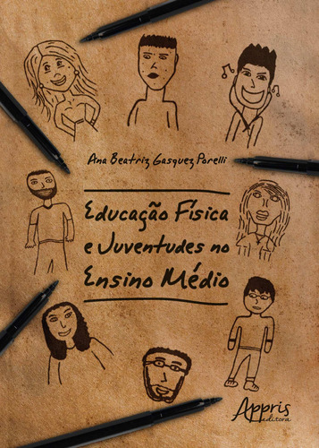 Educação física e juventudes no ensino médio, de Porelli, Ana Beatriz Gasquez. Appris Editora e Livraria Eireli - ME, capa mole em português, 2018