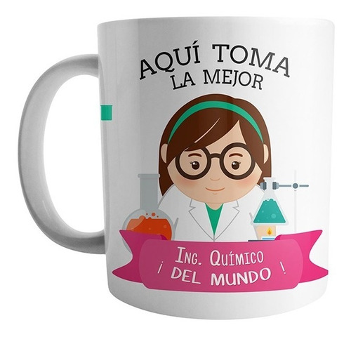 Mug Aqui Toma La Mejor Ingeniera Quimica Del Mundo