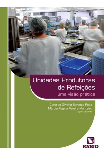 Unidades Produtoras De Refeicoes - Uma Visao Pratica