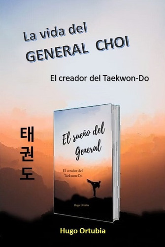 Imagen 3 de 5 de Taekwondo Libro. La Vida Del General Choi Hong Hi