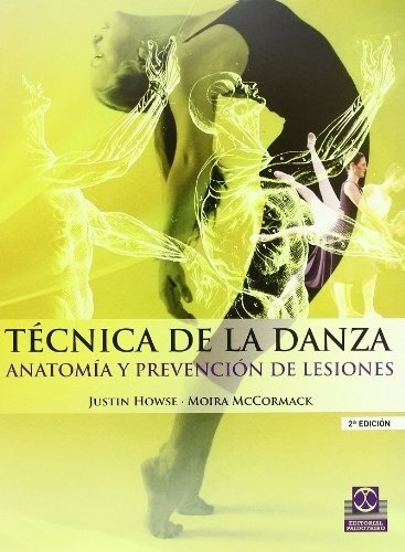 Tecnica De La Danza. Anatomia Y Prevencion De Lesiones - Jus