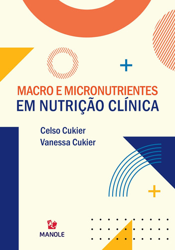 Macro e micronutrientes em nutrição clínica, de Cukier, Celso. Editora Manole LTDA, capa mole em português, 2020