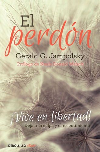 EL PERDON, de G. Jampolsky, Gerald. Serie Clave Editorial Debolsillo, tapa blanda en español, 2015