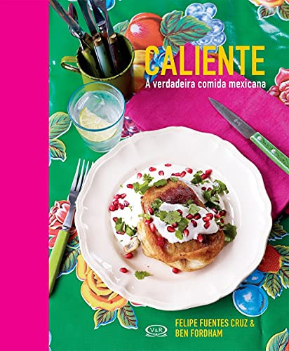 Libro Caliente A Verdadeira Comida Mexicana De Felipe Fuente