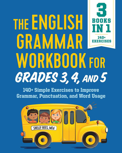 The English Grammar Workbook For Grades 3, 4, And 5: 140+ Si