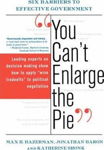 You Can't Enlarge The Pie - Max H. Bazerman