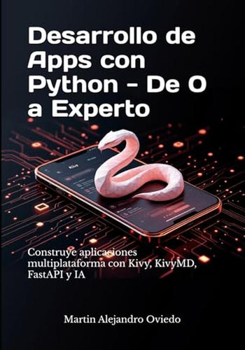 Desarrollo De Apps Con Python - De 0 A Experto: Construye Ap