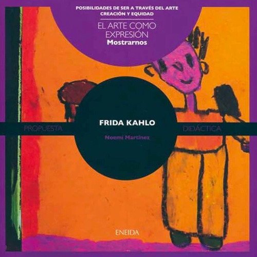 Frida Khalo - El Arte Como Expresion - Noemi Martinez