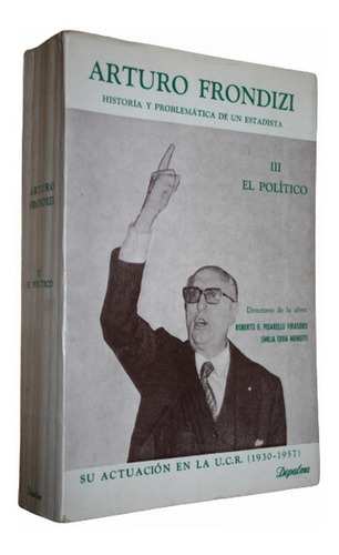 Arturo Frondizi 3 El Politico - Pisarello Virasoro / Menotti