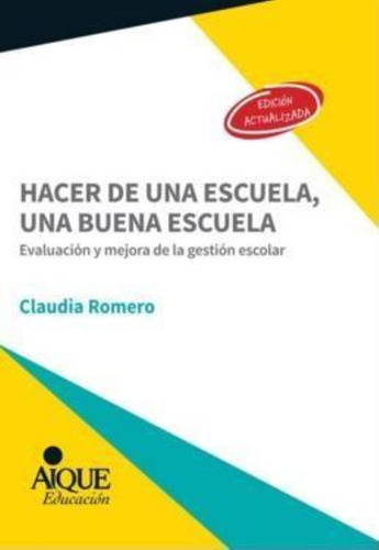 Hacer De Una Escuela, Una Buena Escuela - 2018 - 2 Ed.