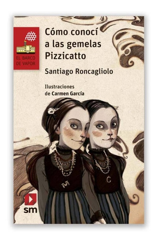 Cómo Conocí A Las Gemelas Pizzicatto - Santiago Roncagliolo 