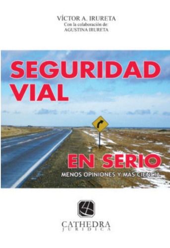 Seguridad Vial En Serio, De Víctor Irureta. Editorial Cathedra Jurídica En Español