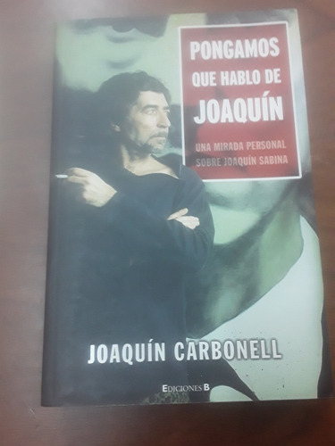 Joaquín Carbonell - Pongamos Que Habló De Joaquín - Sabina (Usado)