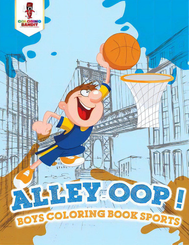 Alley-oop!: Boys Coloring Book Sports, De Coloring Bandit. Editorial Firefly Books Ltd, Tapa Blanda En Inglés