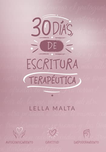 Libro : 30 Dias De Escritura Terapeutica - Malta, Lella