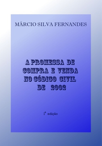 A Promessa De Compra E Venda No Código Civil De 2002, De Márcio Silva Fernandes. Série Não Aplicável, Vol. 1. Editora Clube De Autores, Capa Mole, Edição 1 Em Português, 2010