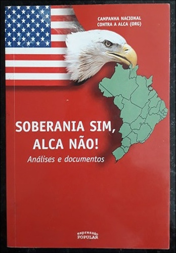 Soberania Sim, Alca Não - Análises E Documentos De Campanha Nacional Contra A Alca Pela Expressão Popular (2002) (Usado)