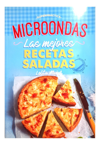 Microondas : Las Mejores Recetas Saladas - Lolita Muñoz