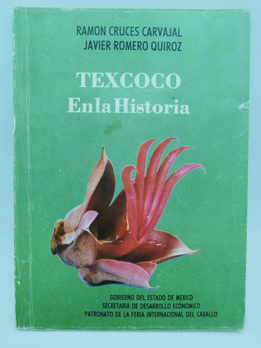 Texcoco En La Historia Ramón Cruces Carvajal Gob Del Edomex 