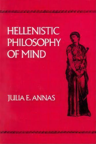 Hellenistic Philosophy Of Mind, De Julia Annas. Editorial University California Press, Tapa Blanda En Inglés