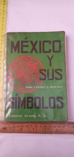 Mexico Y Sus Simbolos , Carmen G . Basurto