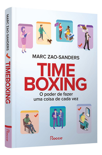 Timeboxing: O Poder De Fazer Uma Coisa De Cada Vez, De Marc Zao-sanders., Vol. 1. Editorial Rocco, Capa Mole, Edição 1 Em Português, 2024