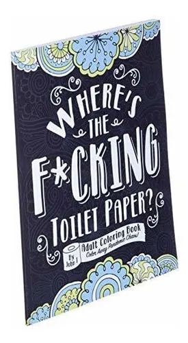 Book : Wheres The F*cking Toilet Paper? Color Away Pandemic