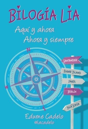 Bilogia Lia Aqui Y Ahora. Ahora Y Siempre. -..., de CADELO,EDURNE. Editorial Independently Published en español