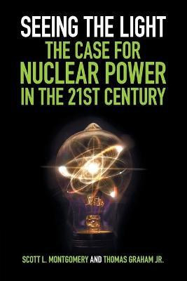 Libro Seeing The Light: The Case For Nuclear Power In The...