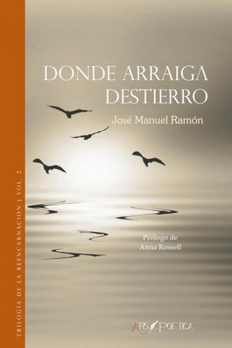 Donde Arraiga Destierro, De Ramon Gutierrez, Jose Manuel. Editorial Ars Poetica, Tapa Blanda En Español