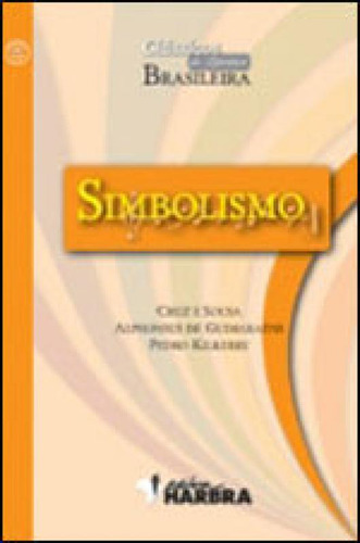 Simbolismo - Coleçao Classicos Da Literatura Brasileira, De Vários Autores. Editora Harbra, Capa Mole, Edição 1ª Edição - 2010