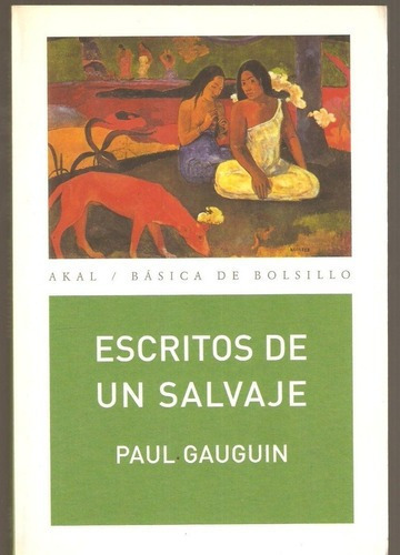 Escritos De Un Salvaje - Gauguin, Paul, De Gauguin, Paul. Editorial Akal En Español