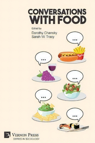 Conversations With Food, De Dorothy Chansky. Series In Sociology, Vol. 1. Editorial Vernon Press, Tapa Blanda En Inglés