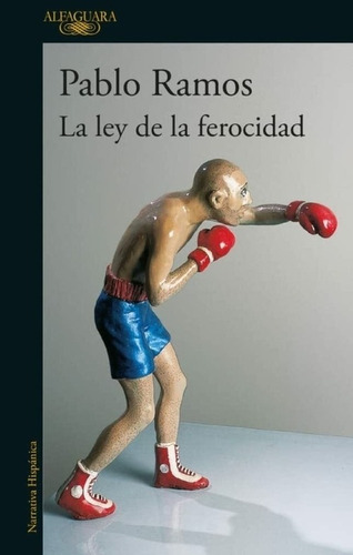 La Ley De La Ferocidad / Novela De Pablo Ramos / Alfaguara