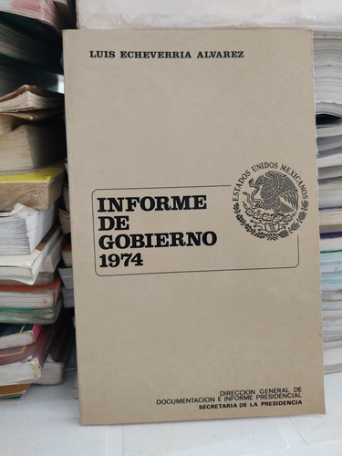 Informe De Gobierno 1974 Luis Echeverría Álvarez