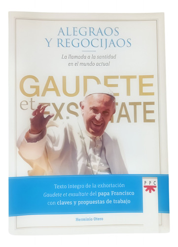 Alegraos Y Regocijaos Gaudete - Papa Francisco Claves Otero