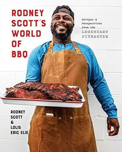 Rodney Scott's World Of Bbq: Every Day Is A Good Day: A Cook