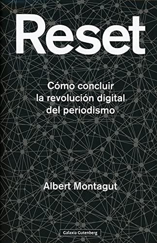 Reset - Como Concluir La Revolucion Digital Del Periodismo -