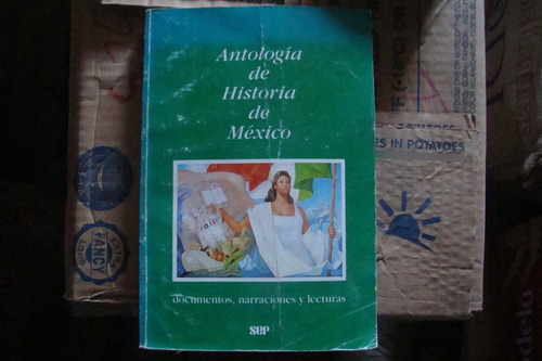 Antologia De Historia De Mexico , Documentos , Narraciones