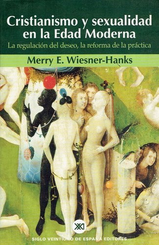 Cristianismo Y Sexualidad En La Edad Moderna, De Wiesner-hanks Merry E. Serie N/a, Vol. Volumen Unico. Editorial Siglo Xxi De España, Tapa Blanda, Edición 1 En Español