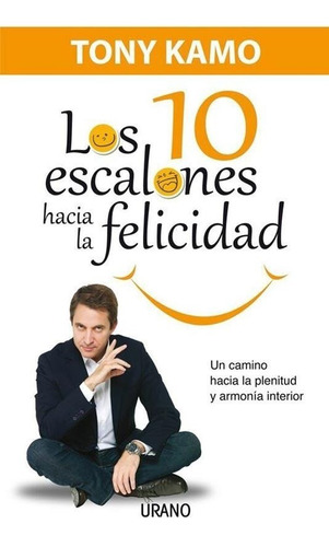 Los 10 Escalones Hacia La Felicidad - Tony Kamo