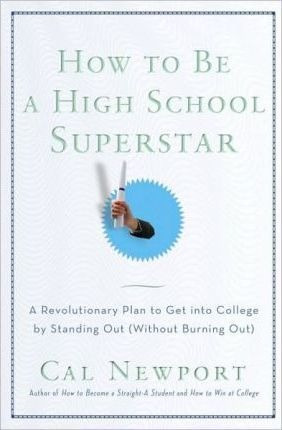 How To Be A High School Superstar : A Revolutionary Plan To