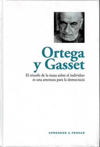 Ortega Y Gasset. El Triunfo De La Masa Sobre El Individuo.