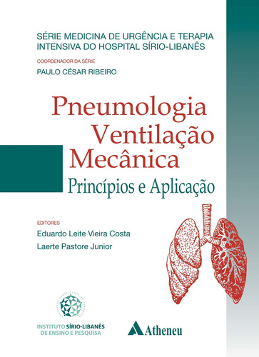 Pneumologia - Ventilação mecânica - Princípios e aplicação, de Ribeiro, Paulo César. Série Série Medicina de Urgência e Terapia Intensiva Editora Atheneu Ltda, capa mole em português, 2015